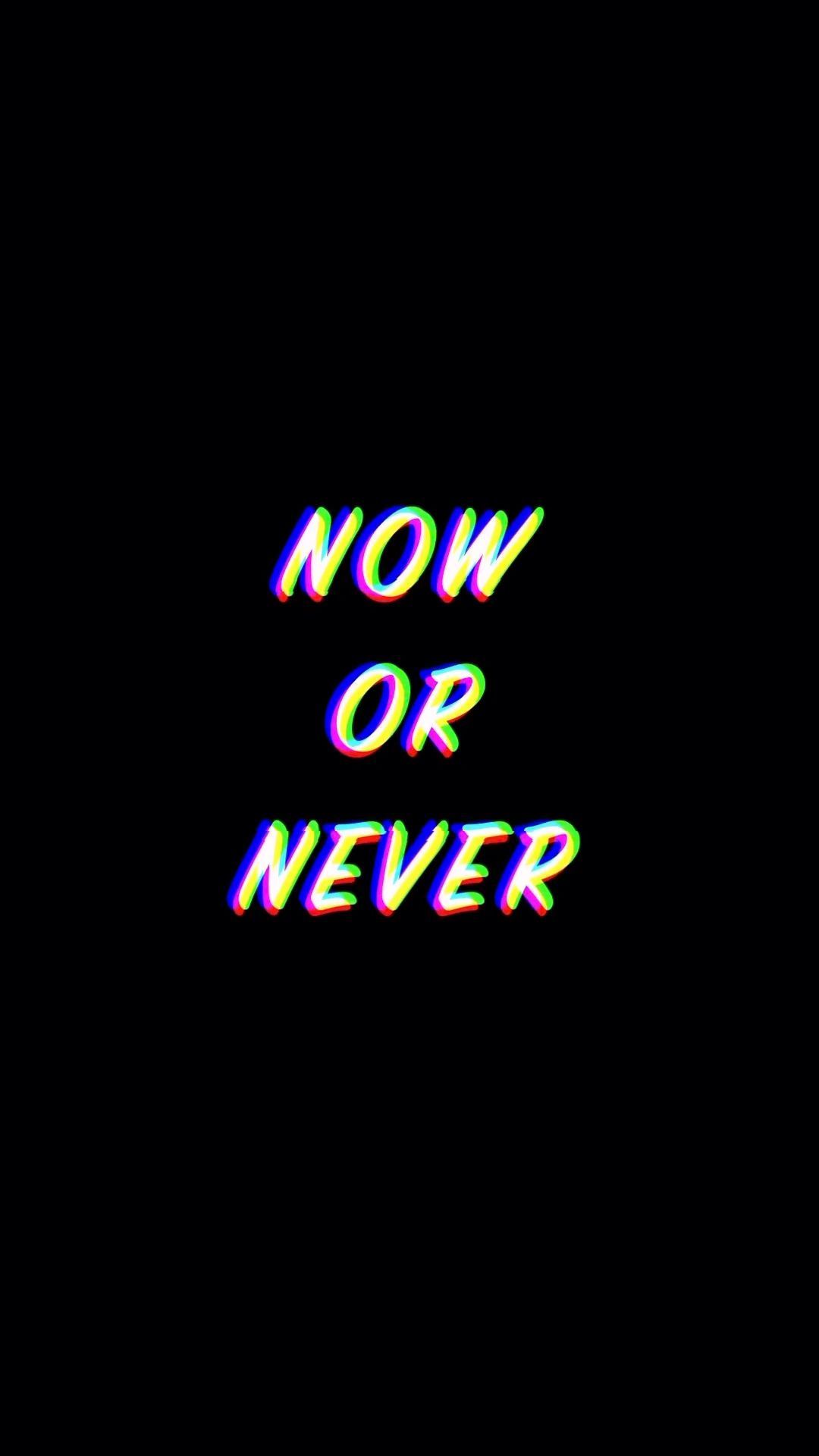 Now or never wallpapers