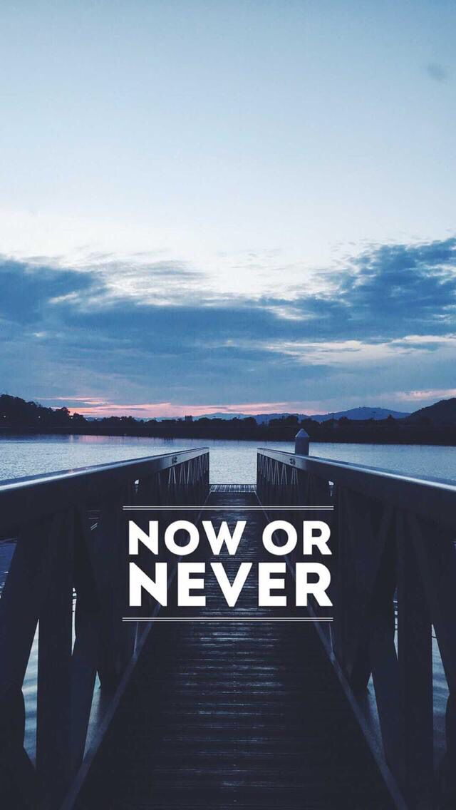 Now or never motivational quotes wallpaper inspirational quotes wallpapers motivational quotes