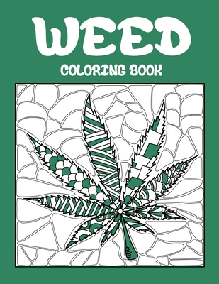 Weed coloring book best coloring books for adults who are stoner or smoker relaxation with large easy doodle art of cannabis or marijuan paperback trident booksellers cafe