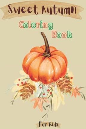 Sweet autumn coloring book for kids featuring premium designs of flowers animals quotes so much more