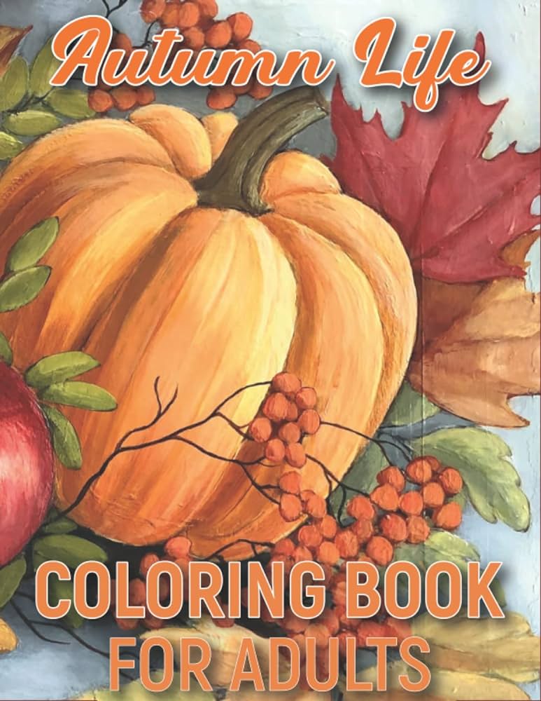 Autumn life coloring book for adults stress relieving and anxiety relief designs sime and easy harvest
