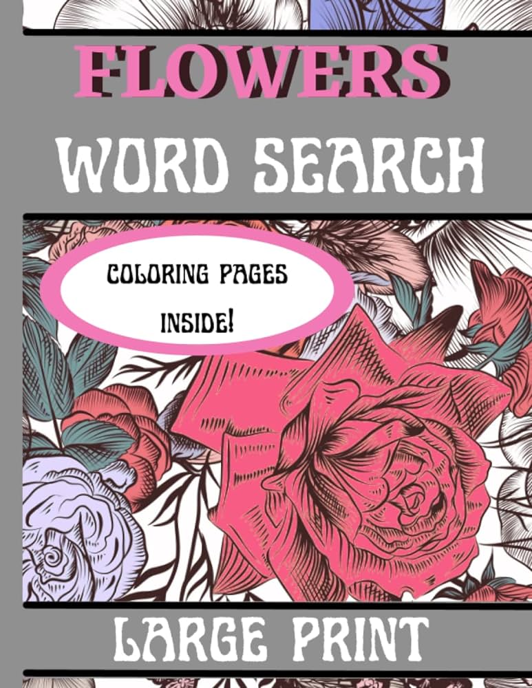 Flowers word search puzzles and loring book large print book ntaining games to keep brain active and relaxing loring pages for flower lovers moms women seniors adults and teens design amas