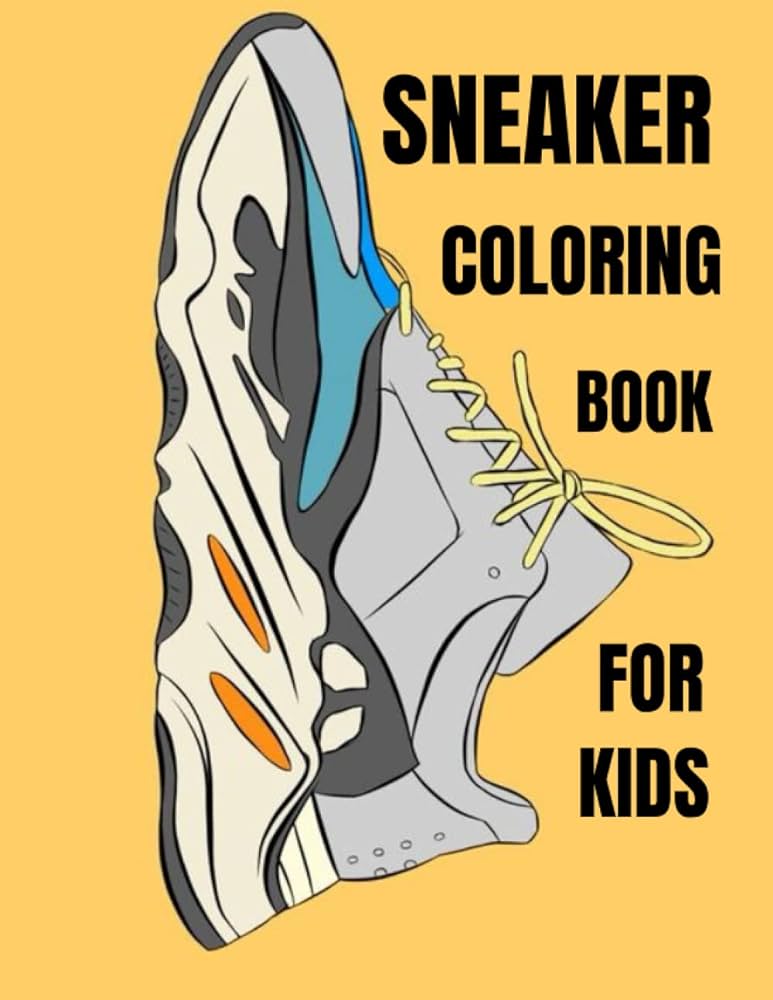 Sneakers coloring book for kids coloring pages for kids and kids special coloring of sports shoes the sneaker a coloring book sneaker a coloring book for publishing basona books books