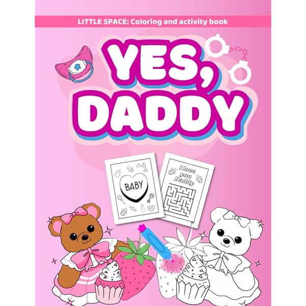 Yes daddy coloring and mazes activity book for bdsm ddlg adults babies women for little space gift toy from sugar daddys dom to littles girls with nghty thoughts and phrases and cute