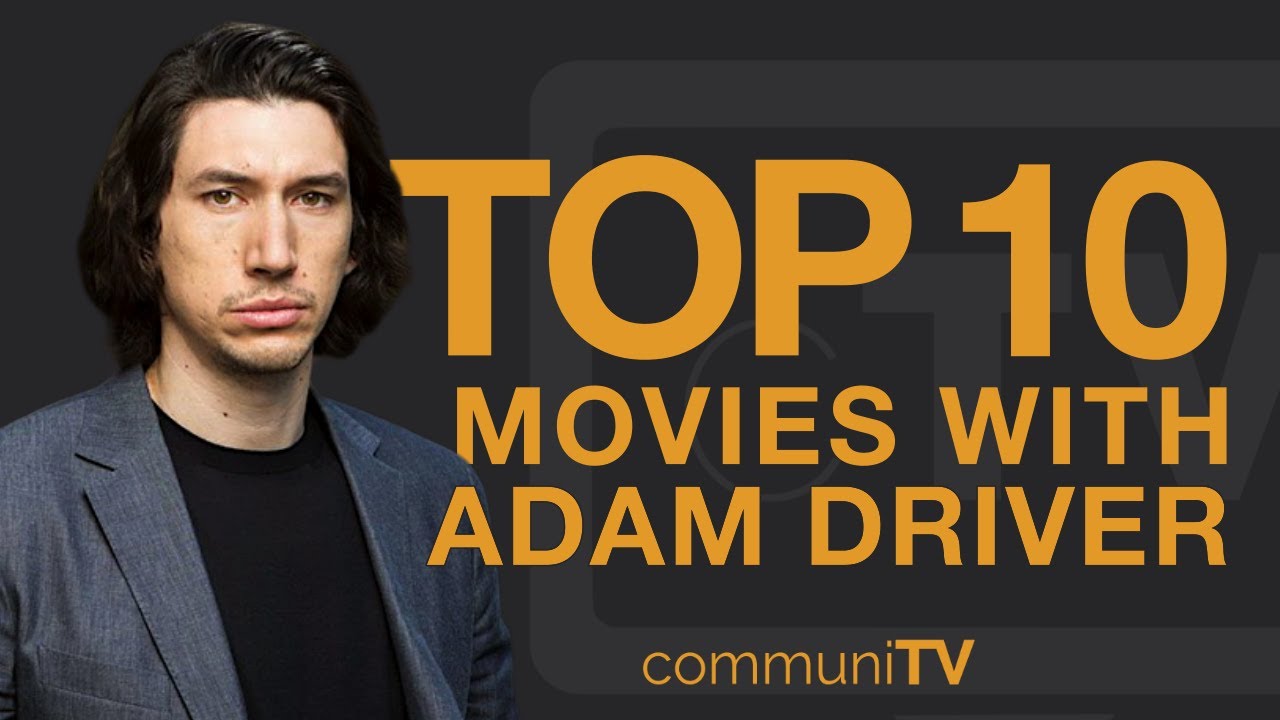 top 10 Adam Driver Movies Youtube